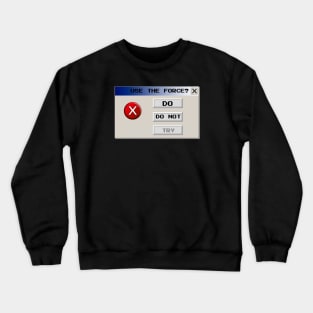 Do Or Do Not Crewneck Sweatshirt